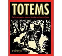 Totems: The Transformative Power of Your Personal Animal Totem