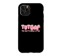 Totgaf - Too Old To Give A Fck Funny Sarcastic Humorous Case for iPhone 11 Pro
