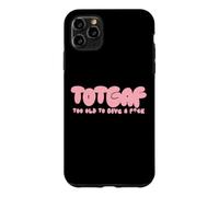 Totgaf - Too Old To Give A Fck Funny Sarcastic Humorous Case for iPhone 11 Pro Max