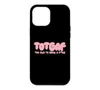 Totgaf - Too Old To Give A Fck Funny Sarcastic Humorous Case for iPhone 12 Pro Max