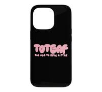 Totgaf - Too Old To Give A Fck Funny Sarcastic Humorous Case for iPhone 13 Pro