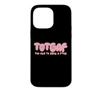Totgaf - Too Old To Give A Fck Funny Sarcastic Humorous Case for iPhone 14 Pro Max