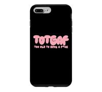 Totgaf - Too Old To Give A Fck Funny Sarcastic Humorous Case for iPhone 7 Plus/8 Plus