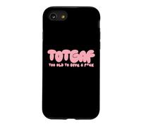 Totgaf - Too Old To Give A Fck Funny Sarcastic Humorous Case for iPhone SE (2020) / 7/8
