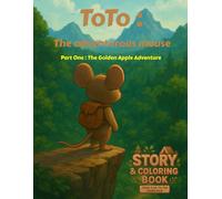 Toto : The Adventurous Mouse: Coloring Book: Toto the Adventurous Mouse Part One: The Golden Apple Adventure