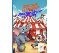 Toto the elephant and his circus friends (The Circus of Colors)