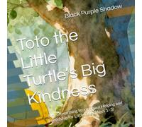 Toto the Little Turtle’s Big Kindness