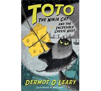 Toto the Ninja Cat and the Incredible Cheese Heist: Book 2 - Funny and action-packed animal adventures with hilarious illustrations for kids aged 7-10
