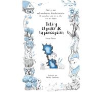 Totó y el poder de la percepción (Totó y sus extraordinarios descubrimientos: el maravilloso viaje de un niño a su ser mágico)