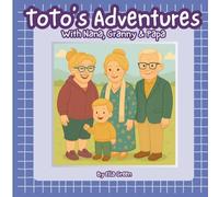 ToTo's Adventures: With Nana, Granny & Papa