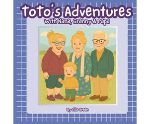 ToTo's Adventures: With Nana, Granny & Papa
