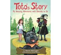 Toto's Story: My Amazing Adventures with Dorothy in Oz