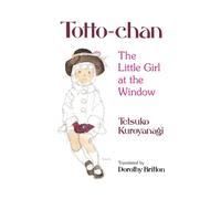 Totto-Chan : The Little Girl at the Window