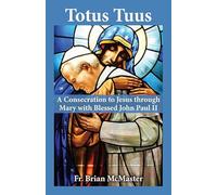 Totus Tuus: A Consecration to Jesus Through Mary with Blessed John Paul II