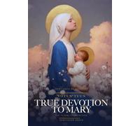 Totus Tuus: True Devotion to Mary: The Thirty-Three Day Consecration of Saint Louis de Montfort - A Guided Retreat with Daily Meditations, Marian Prayers, Sacred Art, and the Act of Consecration