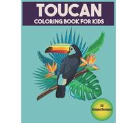 Toucan Coloring Book For Kids: 30 Unique Designs