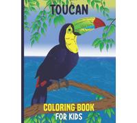 Toucan Coloring Book For Kids: This Coloring Book Perfect Gift Idea For Toucan Lover Kids, Girls, Boys and Friends. Ages 8-12. (Beautiful 30 Illustrations)