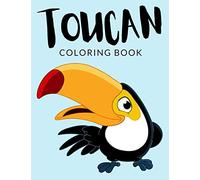 Toucan Coloring Book: Toucan Coloring Pages, Over 40 Pages to Color, Perfect Toco Toucan Bird colouring pages for boys, girls, and kids of ages 4-8 and up - Hours Of Fun Guaranteed!