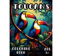 Toucan Coloring Book: Tropical Birds Coloring Book for Kids and Adults 5+