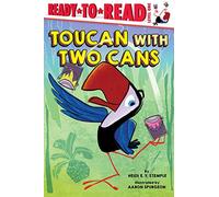 Toucan With Two Cans: Ready-to-Read Level 1