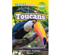 Toucans: Rainforest Animals (Revive Readers, Level Pre-1) (Rainforest Animals, Level Pre-1)