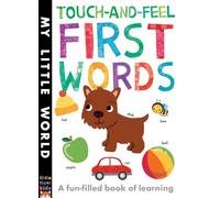 Touch-and-feel First Words: A Fun-filled Book of First Words (My Little World)