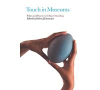 Touch in Museums: Policy and Practice in Object Handling