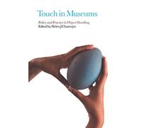 Touch in Museums: Policy and Practice in Object Handling