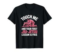 Touch Me and First Jiu Jitsu Lesson is Free Martial Arts T-Shirt