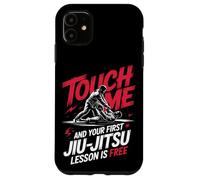 Touch Me And Your First Jiu Jitsu Lesson Is Free Case for iPhone 11