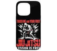 Touch Me And Your First Jiu Jitsu Lesson Is Free Case for iPhone 13 Pro