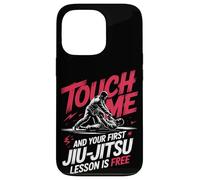 Touch Me And Your First Jiu Jitsu Lesson Is Free Case for iPhone 13 Pro