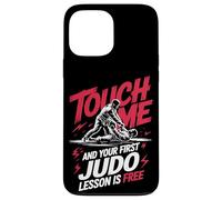 Touch Me And Your First Judo Lesson Is Free Case for iPhone 13 Pro Max