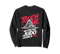 Touch Me And Your First Judo Lesson Is Free Sweatshirt