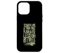 Touch Me And Your First Karate Lesson Is Free Case for iPhone 12 Pro Max