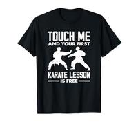 Touch Me and Your First Karate Lesson is Free Funny Fighter T-Shirt