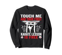 Touch Me And Your First Karate Lesson Is Free Karate athlete Sweatshirt