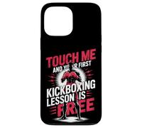 Touch Me And Your First Kickboxing Lesson Is Free Case for iPhone 13 Pro Max