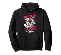 Touch Me And Your First Kickboxing Lesson Is Free Pullover Hoodie
