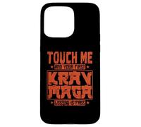 Touch Me and Your First Krav Maga Lesson is Free Case for iPhone 15 Pro Max
