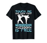 Touch Me And Your First Taekwondo Lesson Is Free Martial Art T-Shirt
