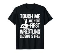 Touch Me And Your First Wrestling Lesson Is Free Wrestling T-Shirt