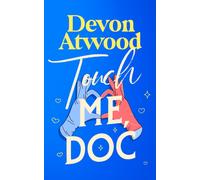 Touch Me, Doc : An enemies-to-lovers, forced proximity, spicy rom-com