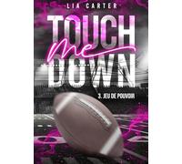 Touch Me Down - Jeu de pouvoir: Série romance joueurs de football américain