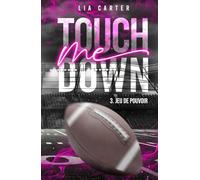 Touch Me Down - Jeu de pouvoir: Série romance joueurs de football américain