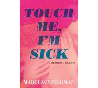 Touch Me, I'm Sick: A Memoir in Essays, Feldman, Feldman, 9780807019757 New^
