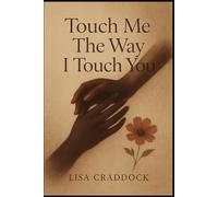 Touch Me The Way I Touch You