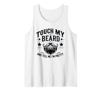 Touch My Beard and Tell Me I´m Pretty - Funny Beard Tank Top