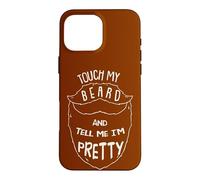 Touch My Beard And Tell Me I´m Pretty Quote Mustache Barber Case for iPhone 16 Pro Max