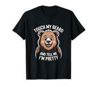 Touch My Beard and Tell Me Im Pretty BAER Bart Saying T-Shirt